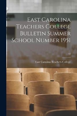 East Carolina Teachers College Bulletin Summer School Number 1951; 42 - 