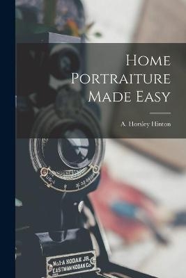 Home Portraiture Made Easy - 