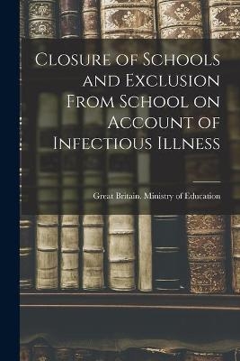 Closure of Schools and Exclusion From School on Account of Infectious Illness - 
