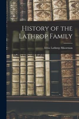 History of the Lathrop Family - Irma Lathrop 1890- Moorman