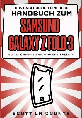 Das Unglaublich Einfache Handbuch Zum Samsung Galaxy Z Flip3 - Scott La Counte