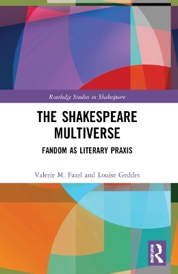 The Shakespeare Multiverse - Valerie M. Fazel, Louise Geddes