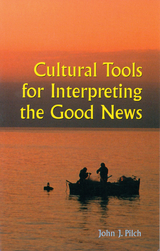 Cultural Tools for Interpreting the Good News - John J. Pilch