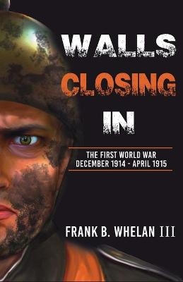 Walls Closing In - Frank B Whelan  III