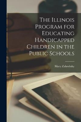 The Illinois Program for Educating Handicapped Children in the Public Schools - Mary Zahrobsky