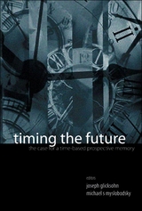 Timing The Future: The Case For A Time-based Prospective Memory - 