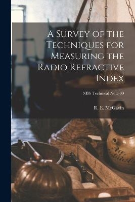 A Survey of the Techniques for Measuring the Radio Refractive Index; NBS Technical Note 99 - 