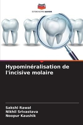 Hypominéralisation de l'incisive molaire - Sakshi Rawal, Nikhil Srivastava, Noopur Kaushik