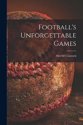 Football's Unforgettable Games - Harold Claassen