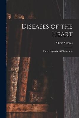 Diseases of the Heart - Albert 1863-1924 Abrams