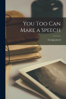 You Too Can Make a Speech - George 1898-1981 Jessel