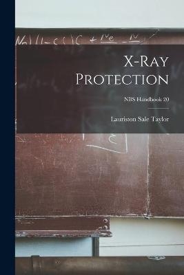 X-ray Protection; NBS Handbook 20 - Lauriston Sale Taylor