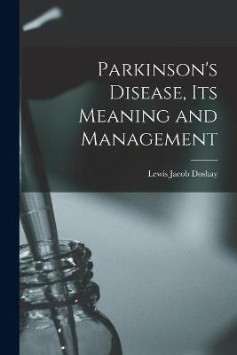 Parkinson's Disease, Its Meaning and Management - Lewis Jacob 1896- Doshay