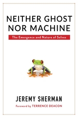 Neither Ghost nor Machine - Jeremy Sherman