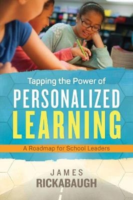 Tapping the Power of Personalized Learning - James Rickabaugh