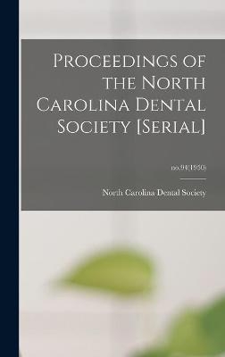 Proceedings of the North Carolina Dental Society [serial]; no.94(1950) - 