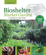 Bioshelter Market Garden -  Darrell Frey