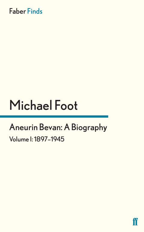 Aneurin Bevan: A Biography -  Michael Foot