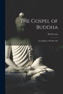 The Gospel of Buddha - Paul 1852-1919 Carus