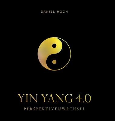 YIN YANG 4.0 - Perspektivenwechsel - Daniel Hoch