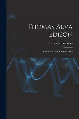 Thomas Alva Edison - Francis Arthur Jones