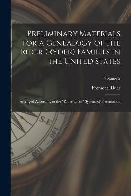 Preliminary Materials for a Genealogy of the Rider (Ryder) Families in the United States - Fremont 1885-1962 Rider