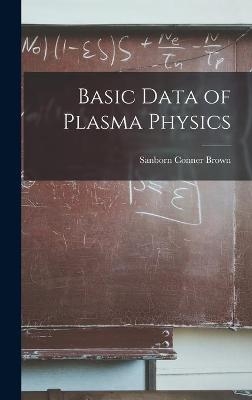 Basic Data of Plasma Physics - Sanborn Conner 1913- Brown