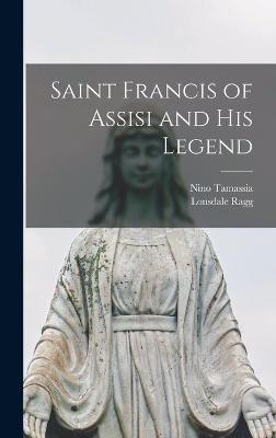 Saint Francis of Assisi and His Legend - Nino 1860-1931 Tamassia, Lonsdale 1866-1945 Ragg