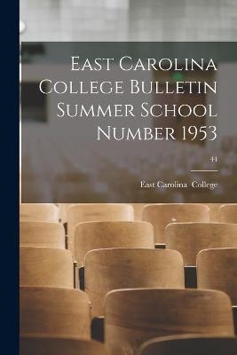 East Carolina College Bulletin Summer School Number 1953; 44 - 