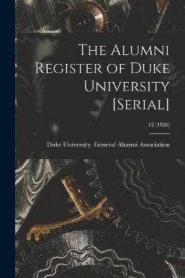 The Alumni Register of Duke University [serial]; 12 (1926) - 