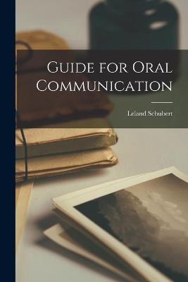 Guide for Oral Communication - Leland Schubert