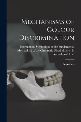 Mechanisms of Colour Discrimination; Proceedings - 