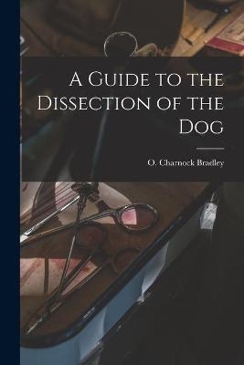 A Guide to the Dissection of the Dog - 