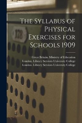 The Syllabus of Physical Exercises for Schools 1909 [electronic Resource] - 