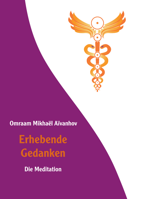 Erhebende Gedanken - Die Meditation - Omraam Mikhaël Aïvanhov