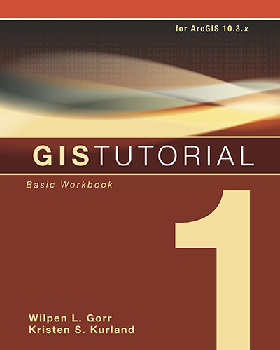 GIS Tutorial 1 -  Wilpen L. Gorr,  Kristen S. Kurland