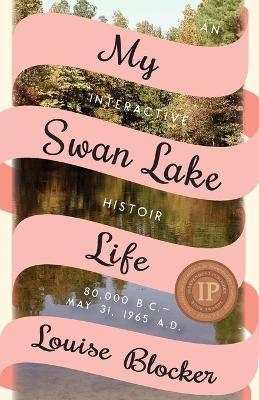 My Swan Lake Life - Louise Blocker