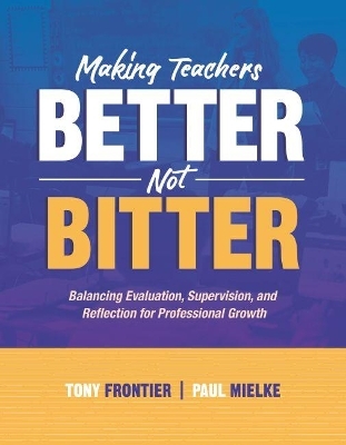 Making Teachers Better, Not Bitter - Tony Frontier, Paul Mielke