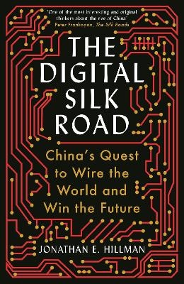 The Digital Silk Road - Jonathan E. Hillman