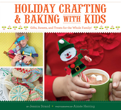 Holiday Crafting & Baking with Kids -  Jessica Strand