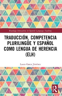 Traducción, competencia plurilingüe y español como lengua de herencia (ELH) - Laura Gasca Jiménez