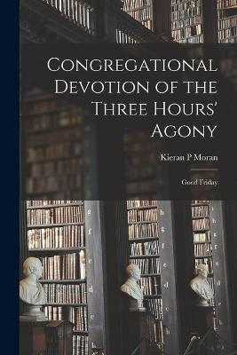 Congregational Devotion of the Three Hours' Agony - Kieran P Moran