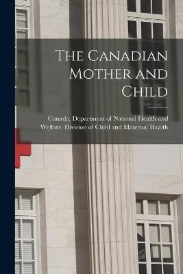The Canadian Mother and Child - 