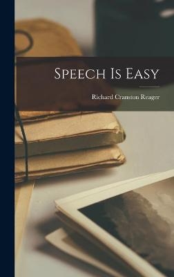 Speech is Easy - Richard Cranston Reager