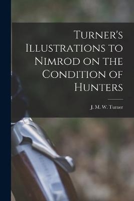 Turner's Illustrations to Nimrod on the Condition of Hunters - 