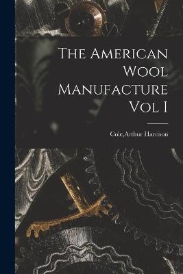 The American Wool Manufacture Vol I - 