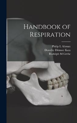 Handbook of Respiration - Philip L Altman, Dorothy Dittmer Katz, Rudolph M Grebe