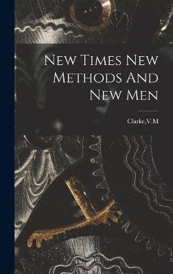 New Times New Methods And New Men - 