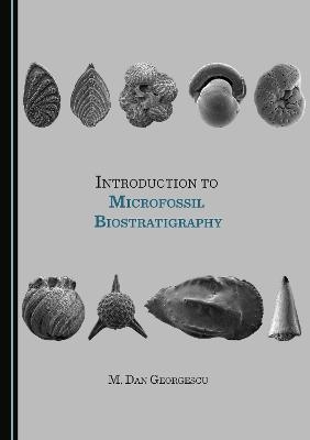 Introduction to Microfossil Biostratigraphy - M. Dan Georgescu