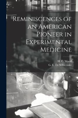 Reminiscences of an American Pioneer in Experimental Medicine - 